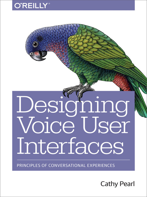 Title details for Designing Voice User Interfaces by Cathy Pearl - Available